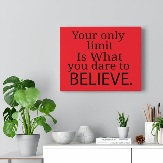 Your Only Limit Is What You Dare To Believe, Canvas Gallery Wraps